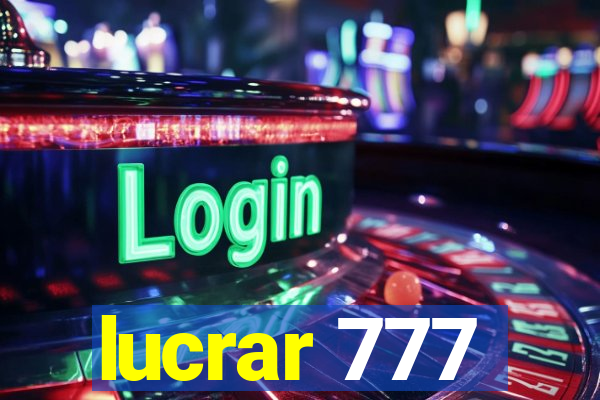 lucrar 777